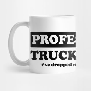 Professional Truck Driver - Humor Mug